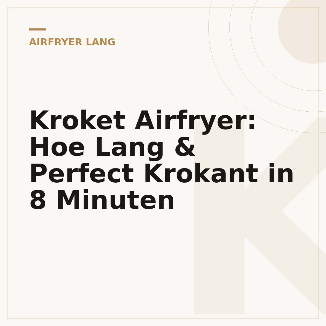 Kroket Airfryer: Hoe Lang & Perfect Krokant in 8 Minuten
