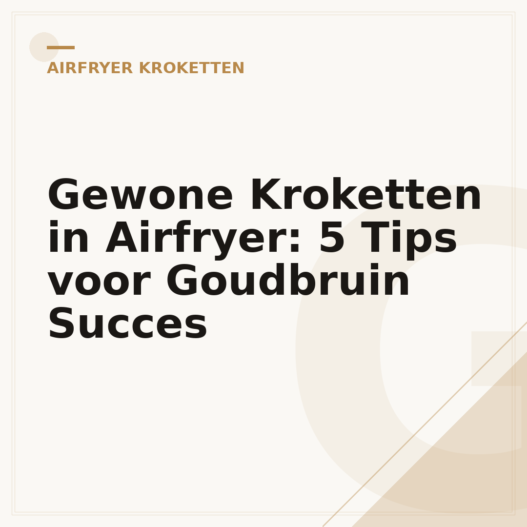 Gewone Kroketten in Airfryer: 5 Tips voor Goudbruin Succes
