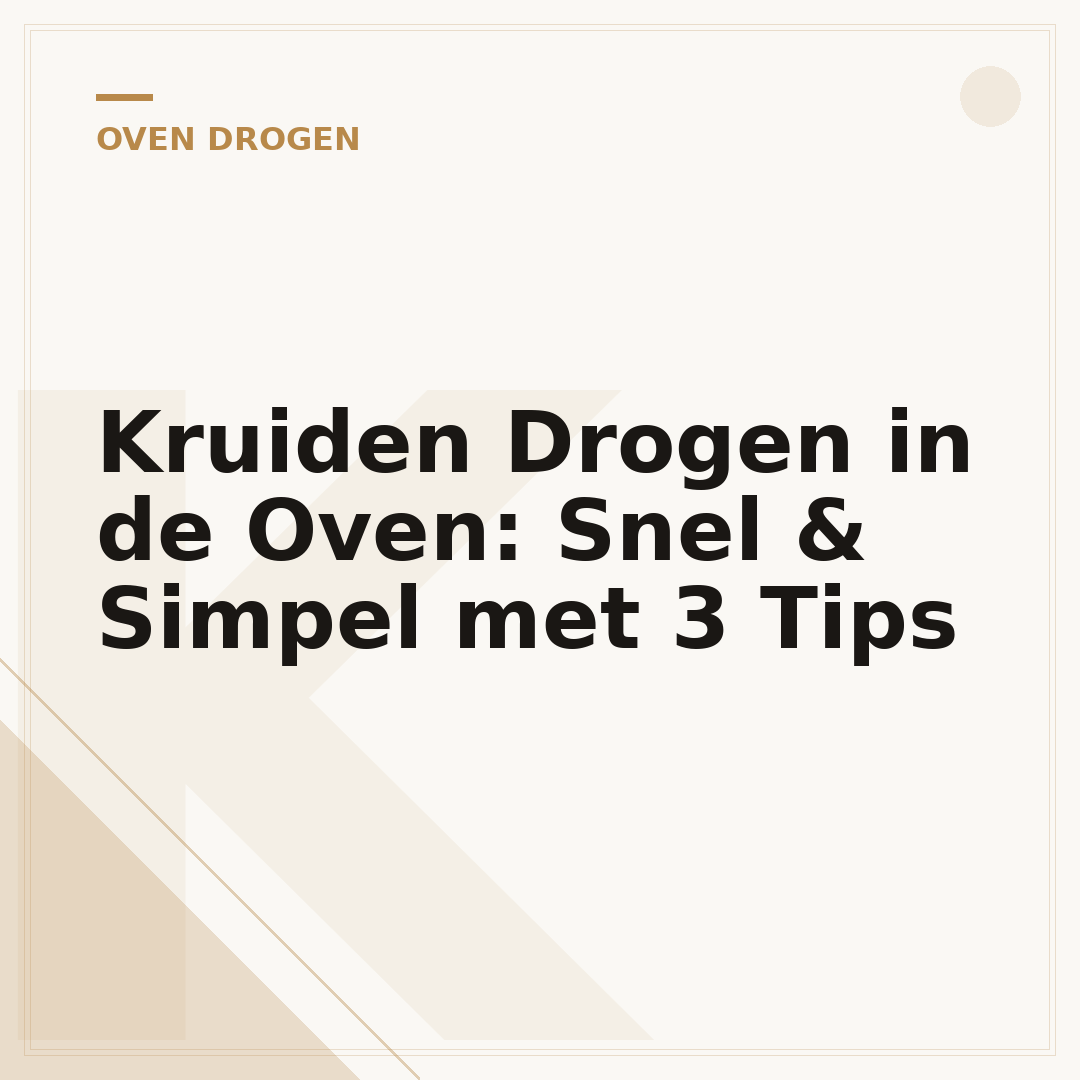 Kruiden Drogen in de Oven: Snel & Simpel met 3 Tips