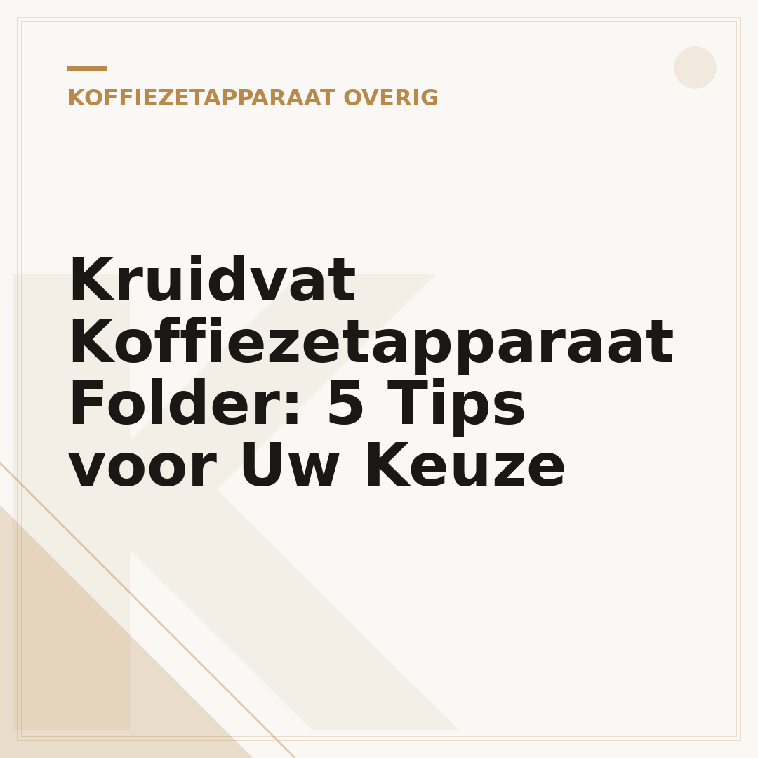Kruidvat Koffiezetapparaat Folder: 5 Tips voor Uw Keuze