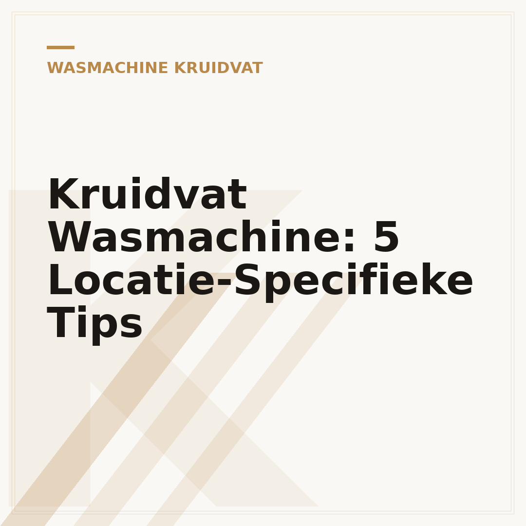 Kruidvat Wasmachine: 5 Locatie-Specifieke Tips