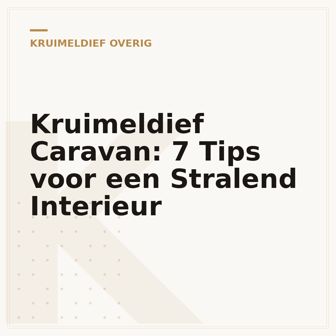 Kruimeldief Caravan: 7 Tips voor een Stralend Interieur
