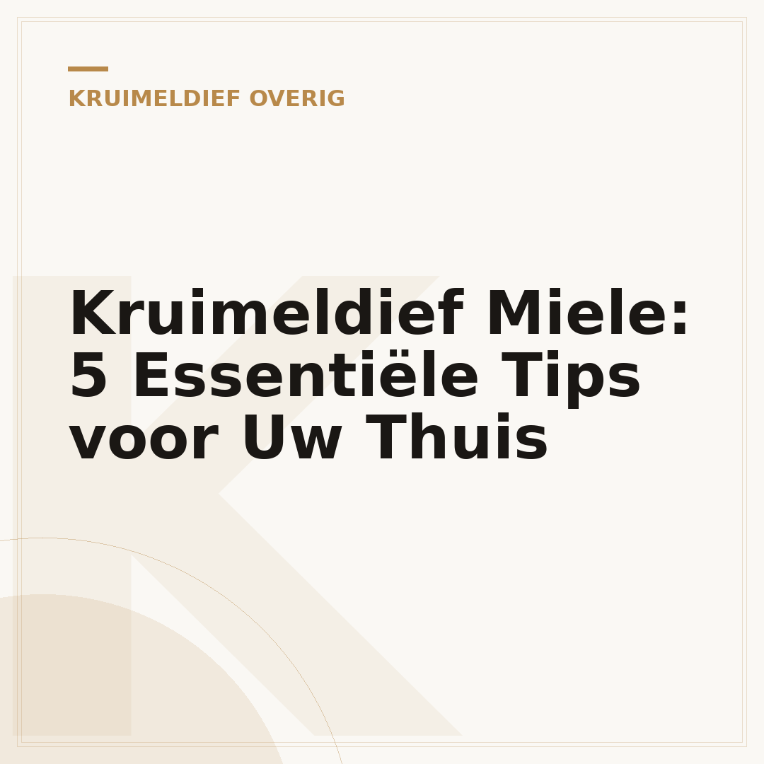 Kruimeldief Miele: 5 Essentiële Tips voor Uw Thuis
