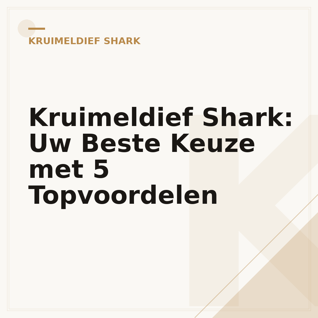 Kruimeldief Shark: Uw Beste Keuze met 5 Topvoordelen