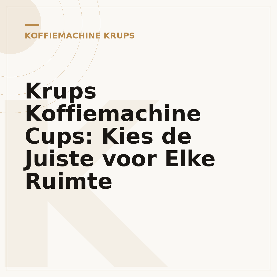 Krups Koffiemachine Cups: Kies de Juiste voor Elke Ruimte