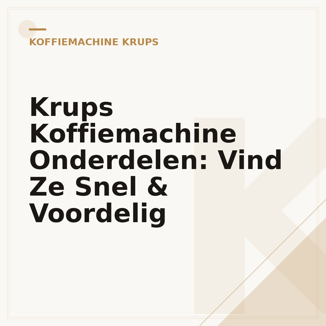 Krups Koffiemachine Onderdelen: Vind Ze Snel & Voordelig