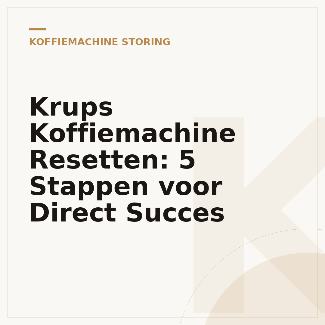 Krups Koffiemachine Resetten: 5 Stappen voor Direct Succes
