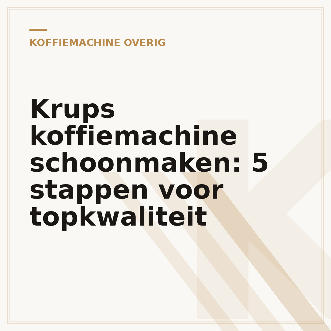Krups koffiemachine schoonmaken: 5 stappen voor topkwaliteit