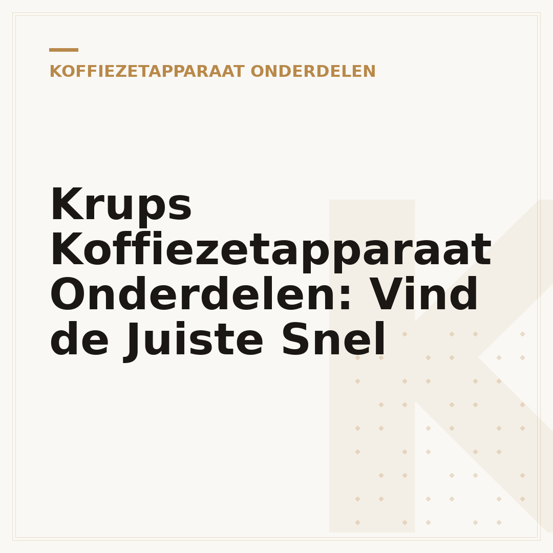 Krups Koffiezetapparaat Onderdelen: Vind de Juiste Snel