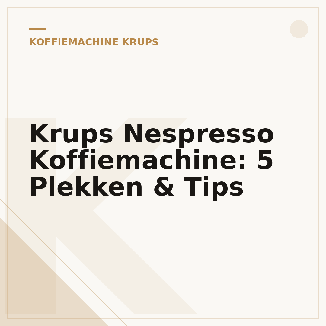 Krups Nespresso Koffiemachine: 5 Plekken & Tips