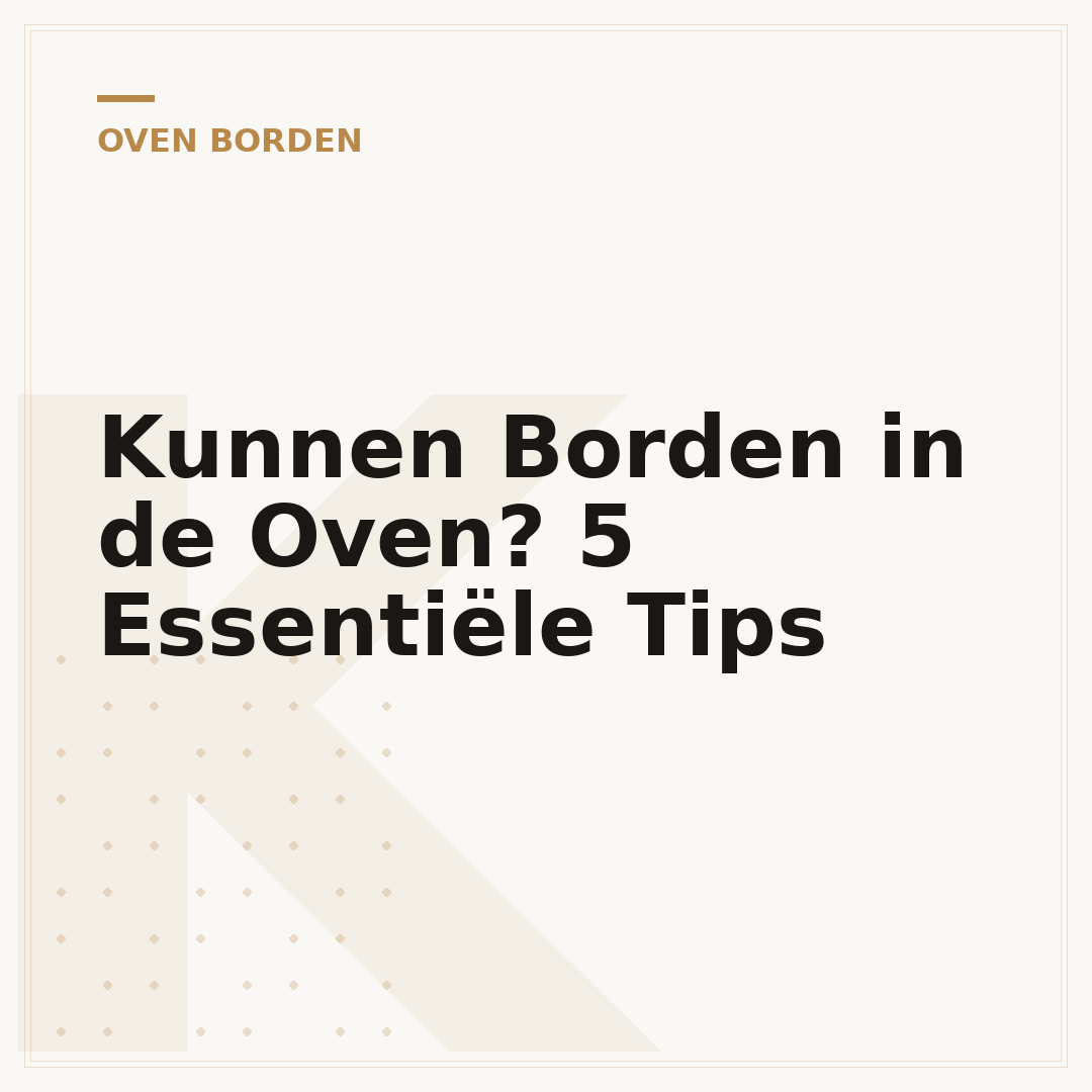 Kunnen Borden in de Oven? 5 Essentiële Tips