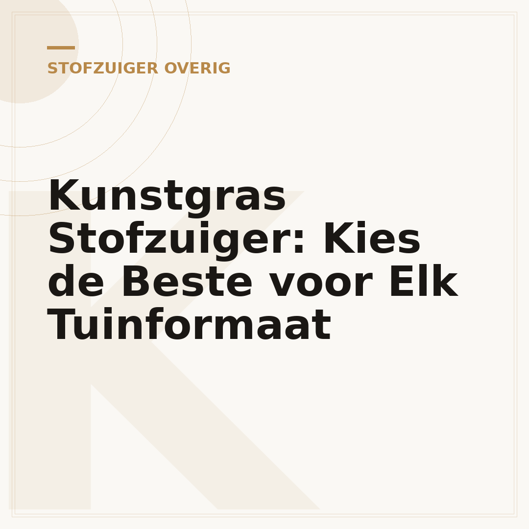 Kunstgras Stofzuiger: Kies de Beste voor Elk Tuinformaat