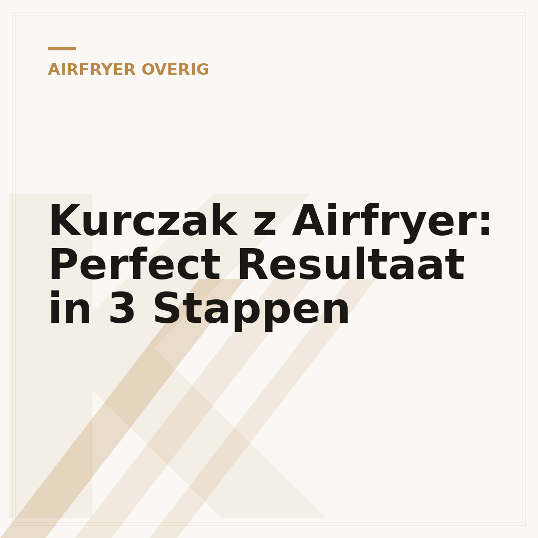 Kurczak z Airfryer: Perfect Resultaat in 3 Stappen