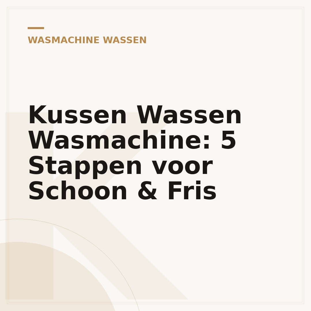 Kussen Wassen Wasmachine: 5 Stappen voor Schoon & Fris