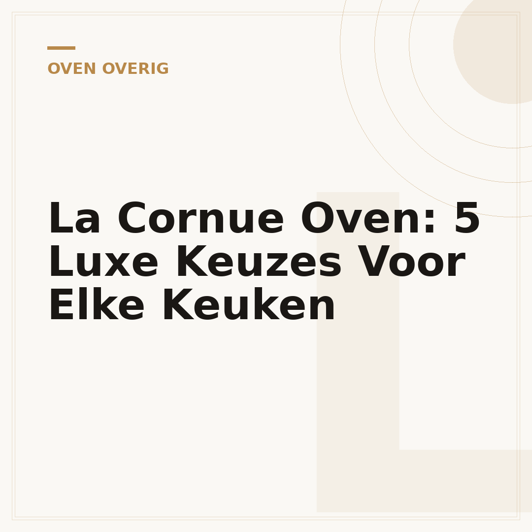La Cornue Oven: 5 Luxe Keuzes Voor Elke Keuken
