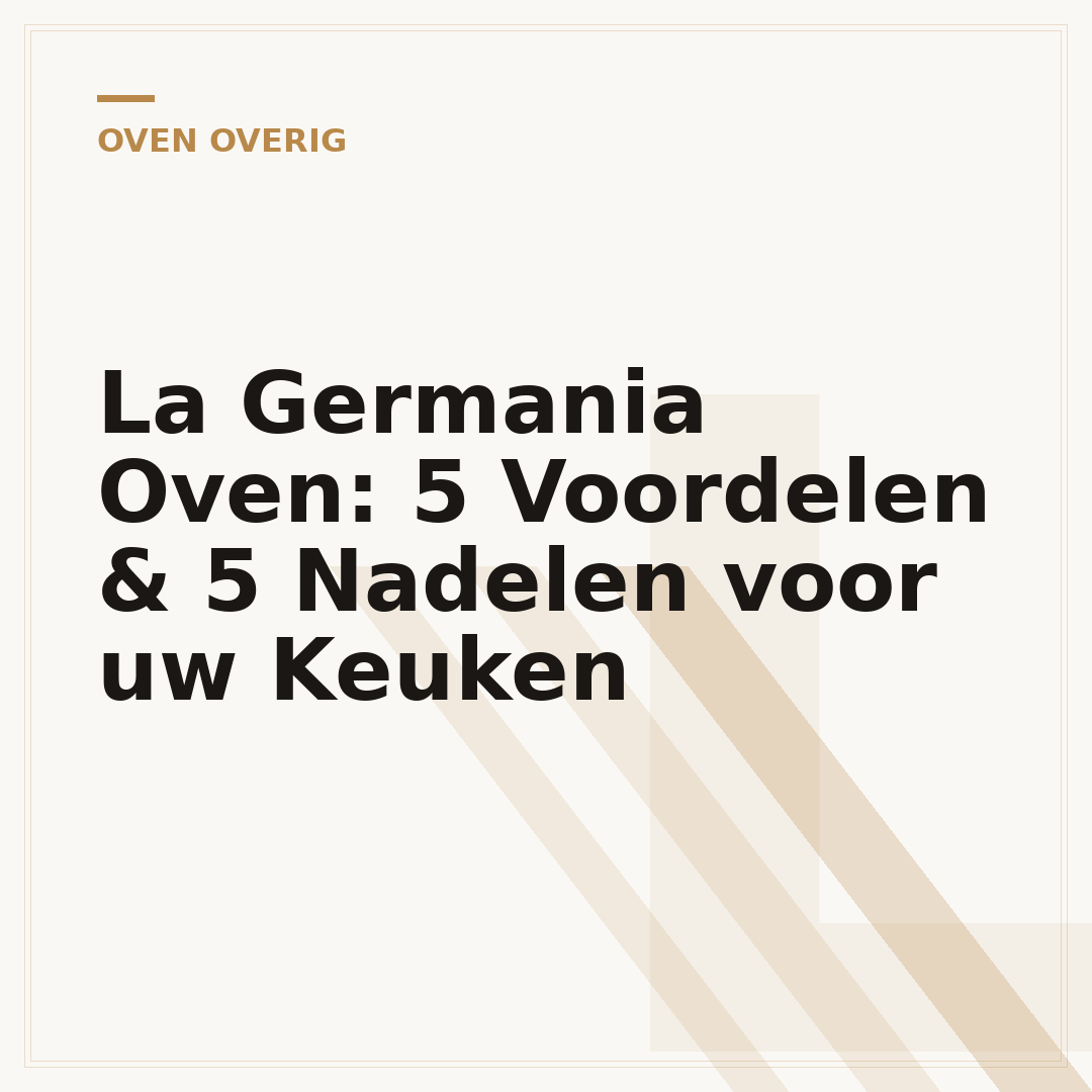 La Germania Oven: 5 Voordelen & 5 Nadelen voor uw Keuken