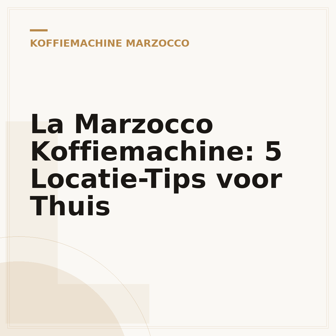 La Marzocco Koffiemachine: 5 Locatie-Tips voor Thuis