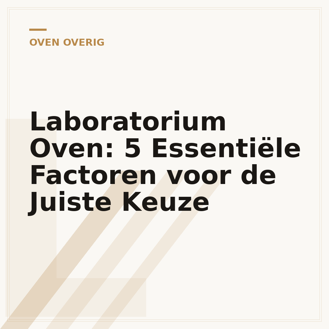 Laboratorium Oven: 5 Essentiële Factoren voor de Juiste Keuze