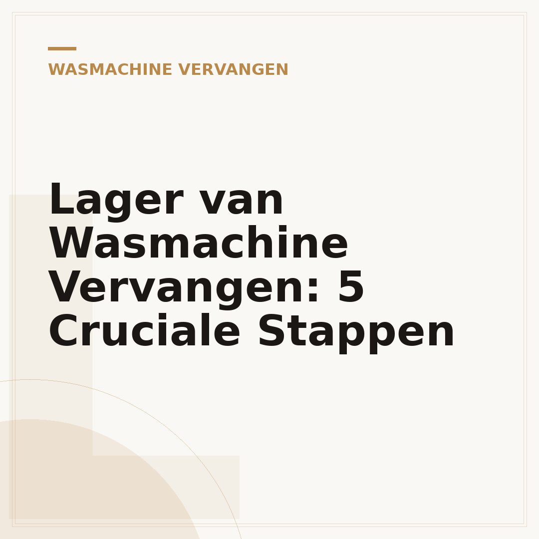 Lager van Wasmachine Vervangen: 5 Cruciale Stappen