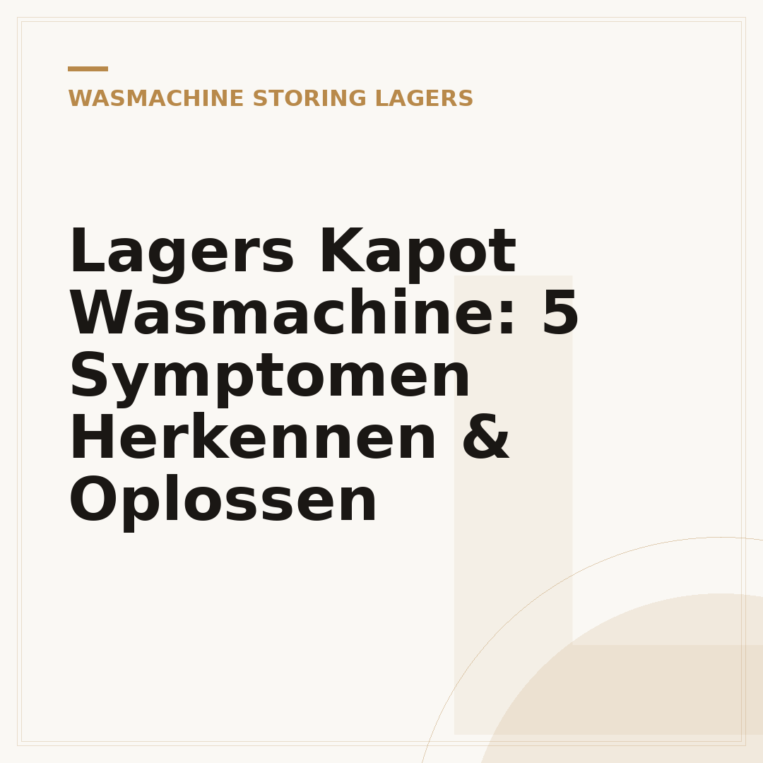 Lagers Kapot Wasmachine: 5 Symptomen Herkennen & Oplossen
