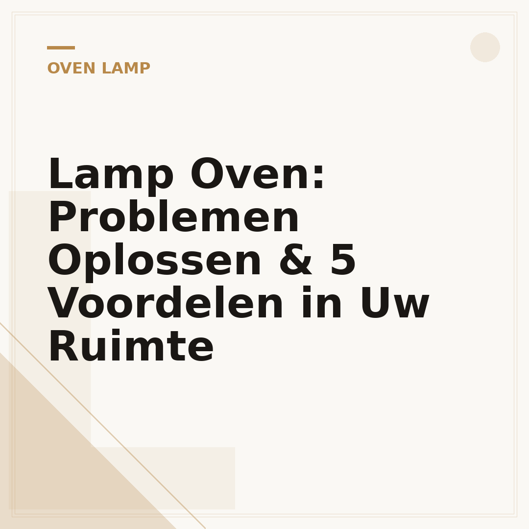Lamp Oven: Problemen Oplossen & 5 Voordelen in Uw Ruimte