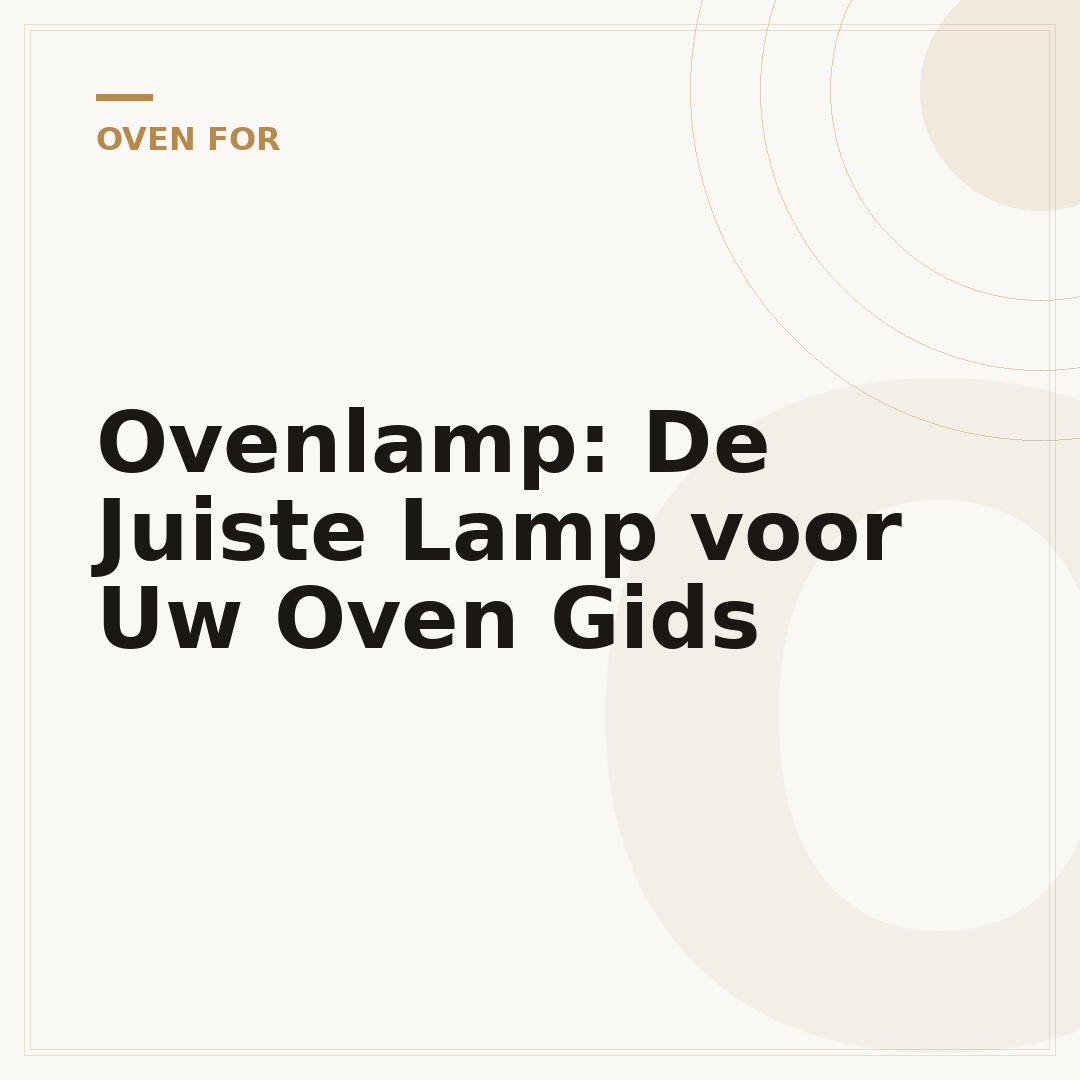 Ovenlamp: De Juiste Lamp voor Uw Oven Gids