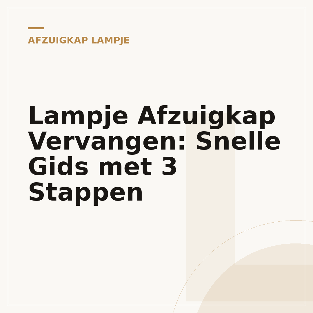 Lampje Afzuigkap Vervangen: Snelle Gids met 3 Stappen