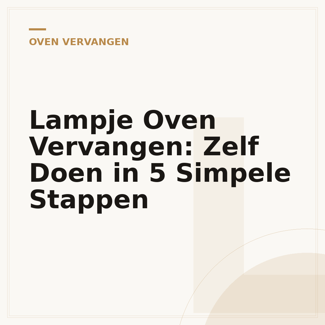 Lampje Oven Vervangen: Zelf Doen in 5 Simpele Stappen