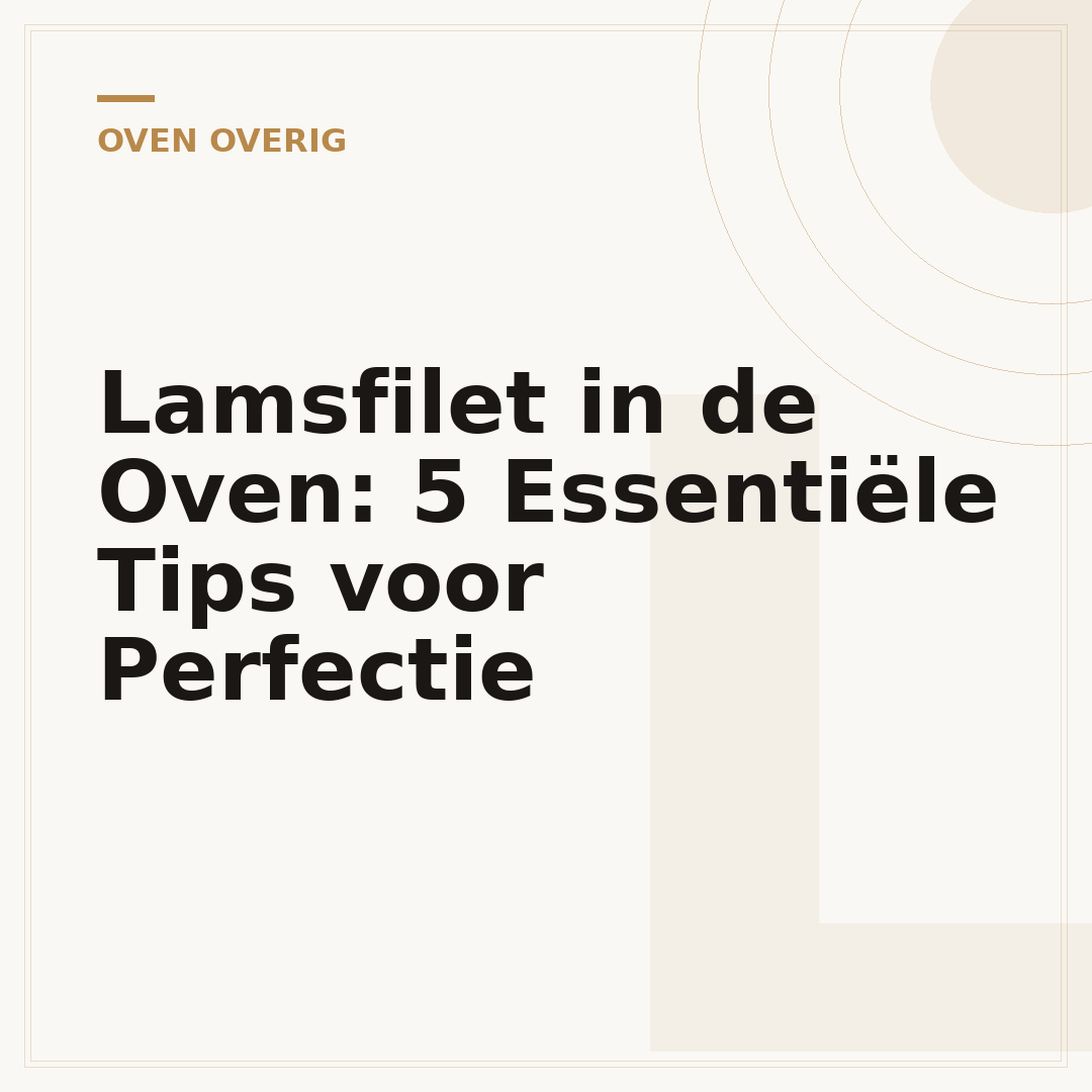 Lamsfilet in de Oven: 5 Essentiële Tips voor Perfectie