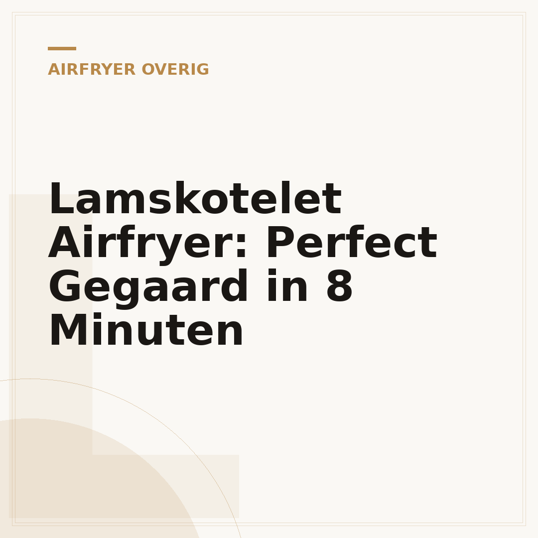 Lamskotelet Airfryer: Perfect Gegaard in 8 Minuten