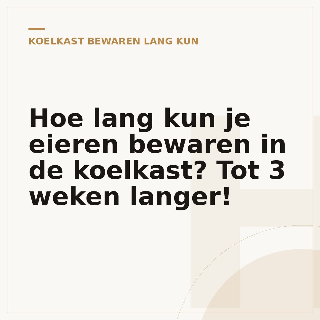 Hoe lang kun je eieren bewaren in de koelkast? Tot 3 weken langer!
