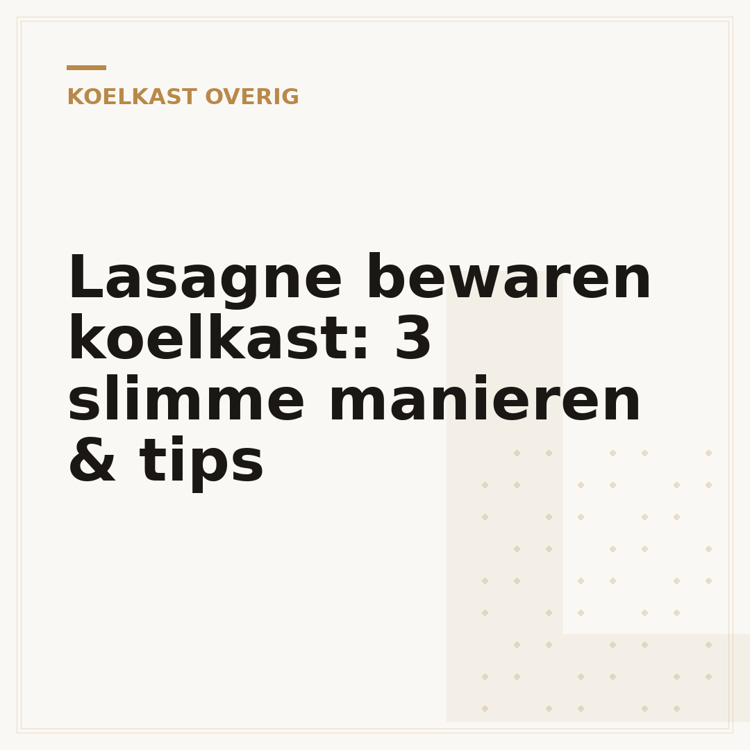 Lasagne bewaren koelkast: 3 slimme manieren & tips