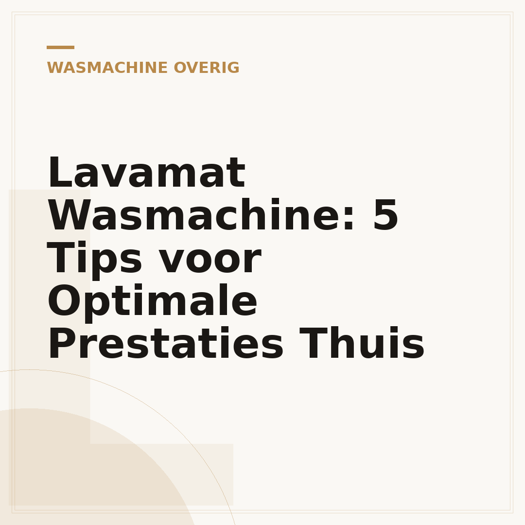 Lavamat Wasmachine: 5 Tips voor Optimale Prestaties Thuis