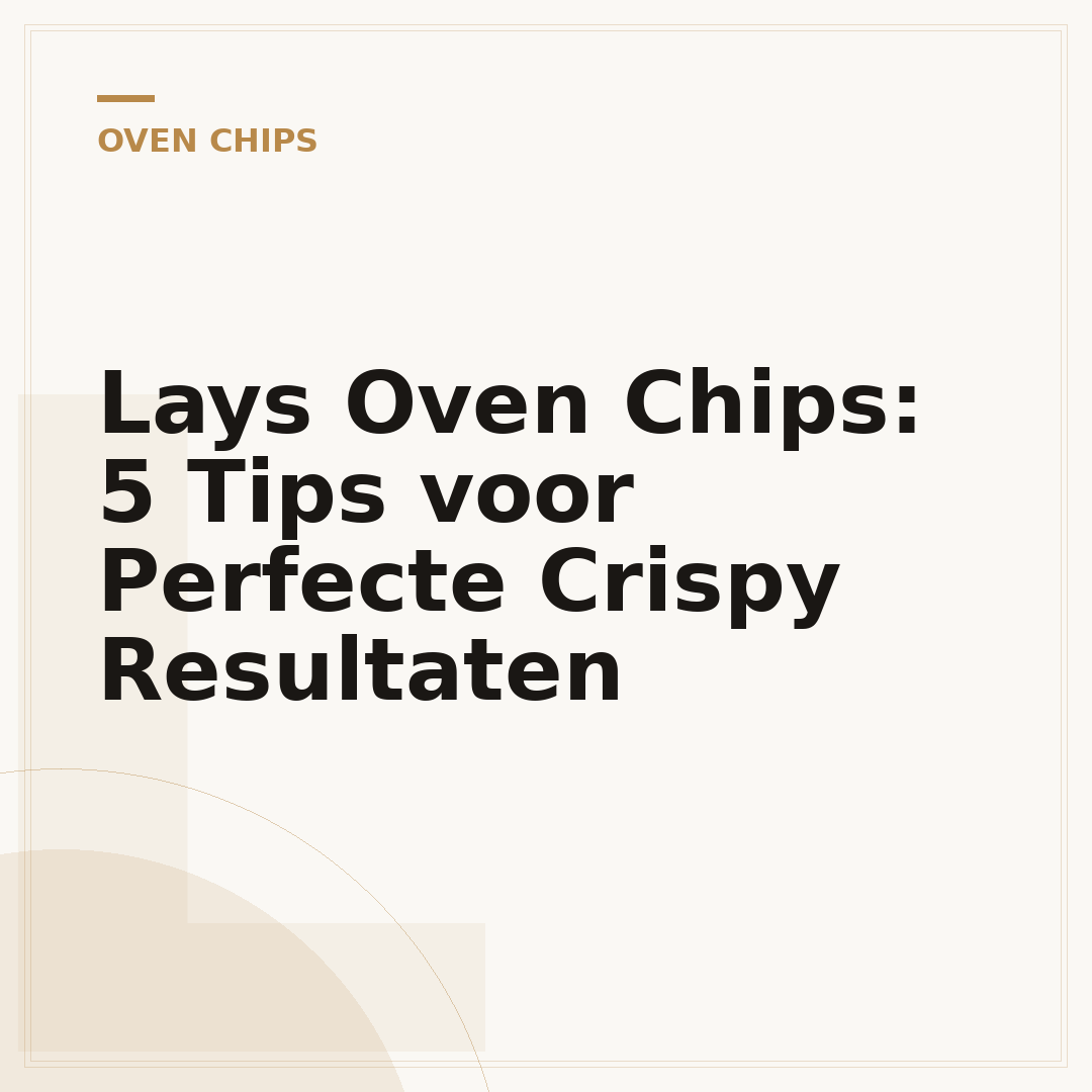 Lays Oven Chips: 5 Tips voor Perfecte Crispy Resultaten