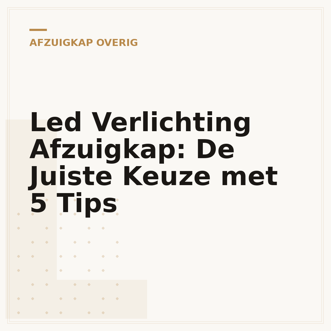 Led Verlichting Afzuigkap: De Juiste Keuze met 5 Tips