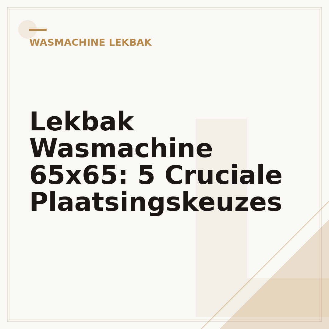 Lekbak Wasmachine 65x65: 5 Cruciale Plaatsingskeuzes