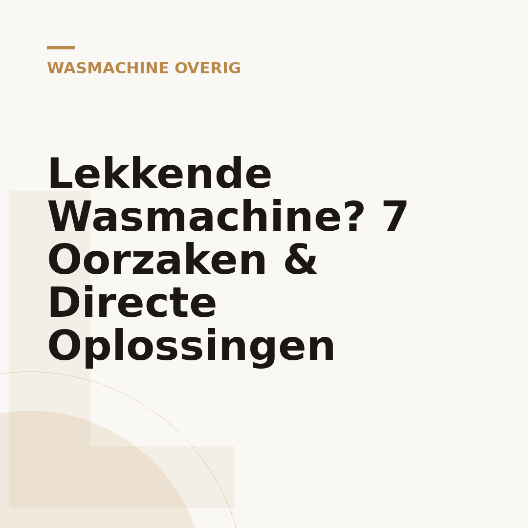 Lekkende Wasmachine? 7 Oorzaken & Directe Oplossingen
