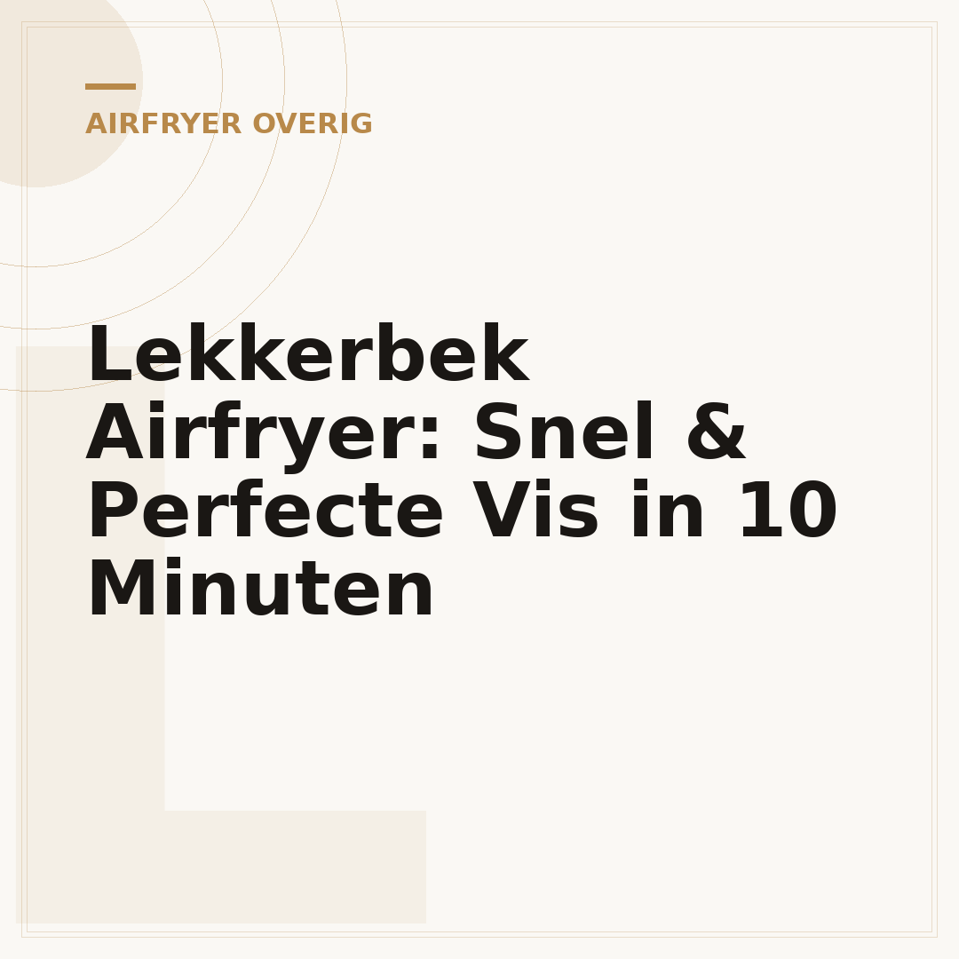 Lekkerbek Airfryer: Snel & Perfecte Vis in 10 Minuten