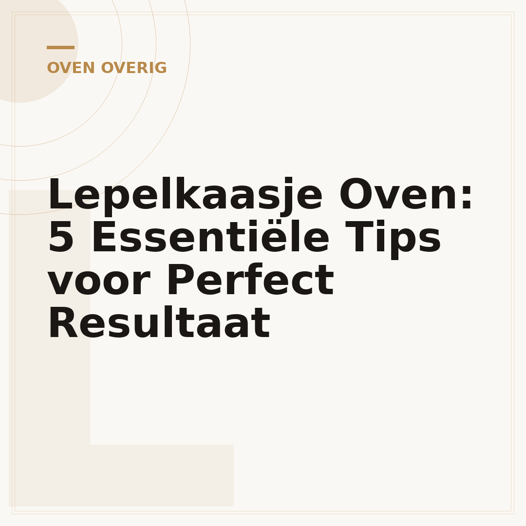 Lepelkaasje Oven: 5 Essentiële Tips voor Perfect Resultaat