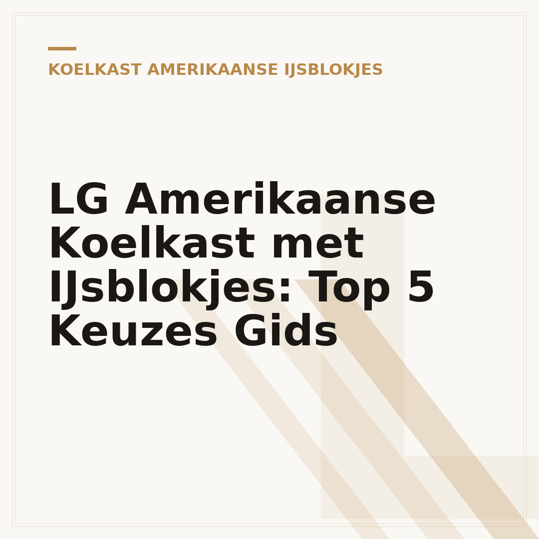LG Amerikaanse Koelkast met IJsblokjes: Top 5 Keuzes Gids