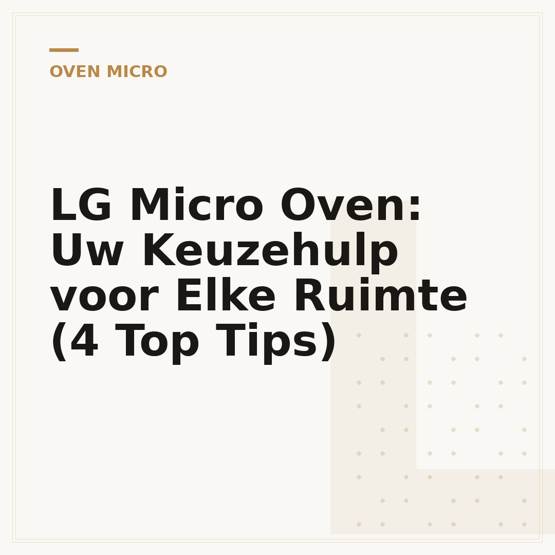 LG Micro Oven: Uw Keuzehulp voor Elke Ruimte (4 Top Tips)