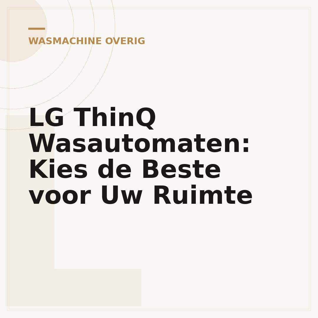 LG ThinQ Wasautomaten: Kies de Beste voor Uw Ruimte