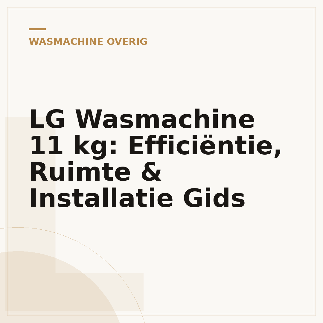 LG Wasmachine 11 kg: Efficiëntie, Ruimte & Installatie Gids