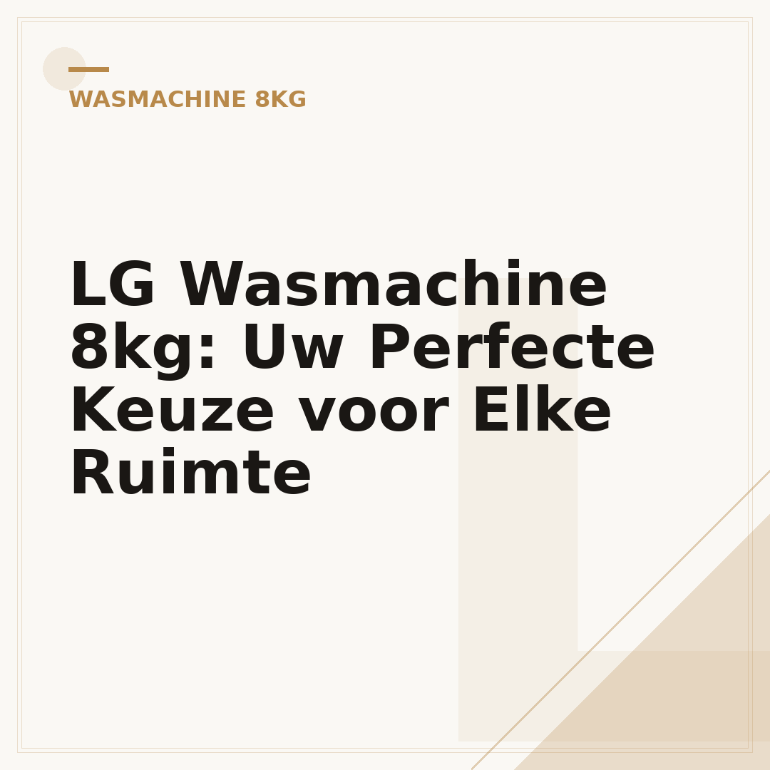 LG Wasmachine 8kg: Uw Perfecte Keuze voor Elke Ruimte