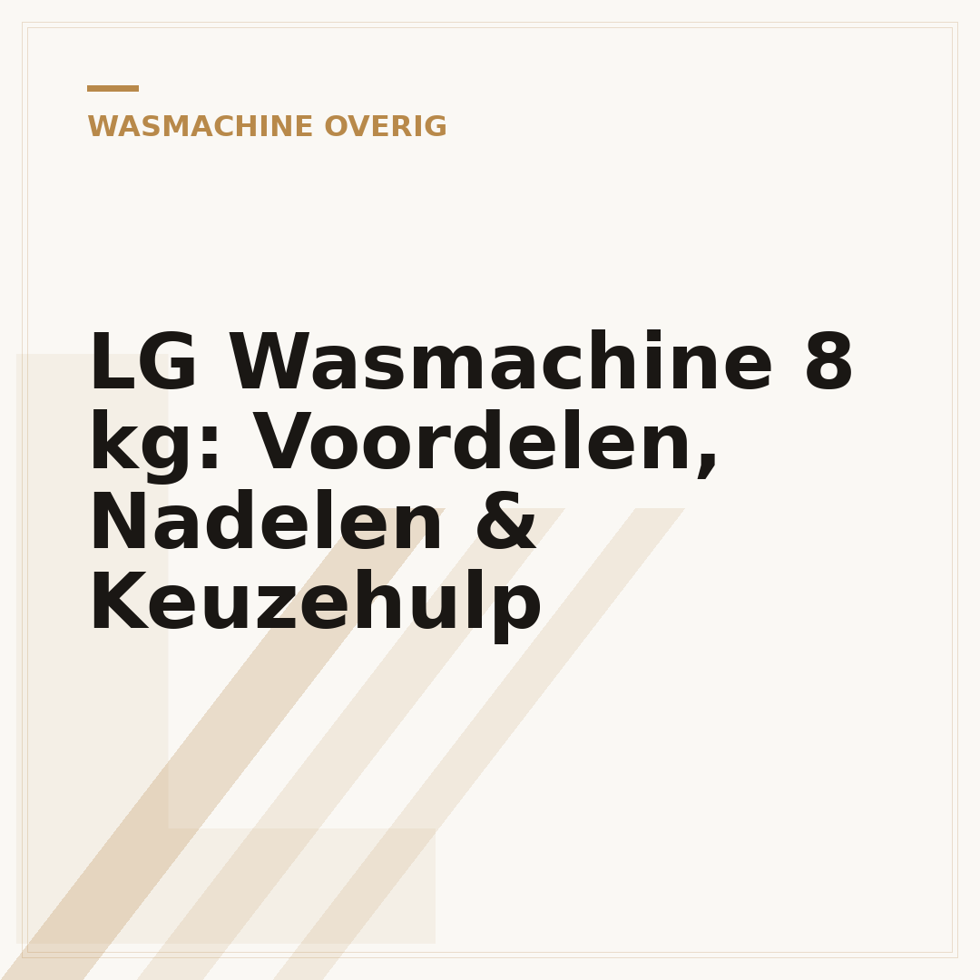 LG Wasmachine 8 kg: Voordelen, Nadelen & Keuzehulp