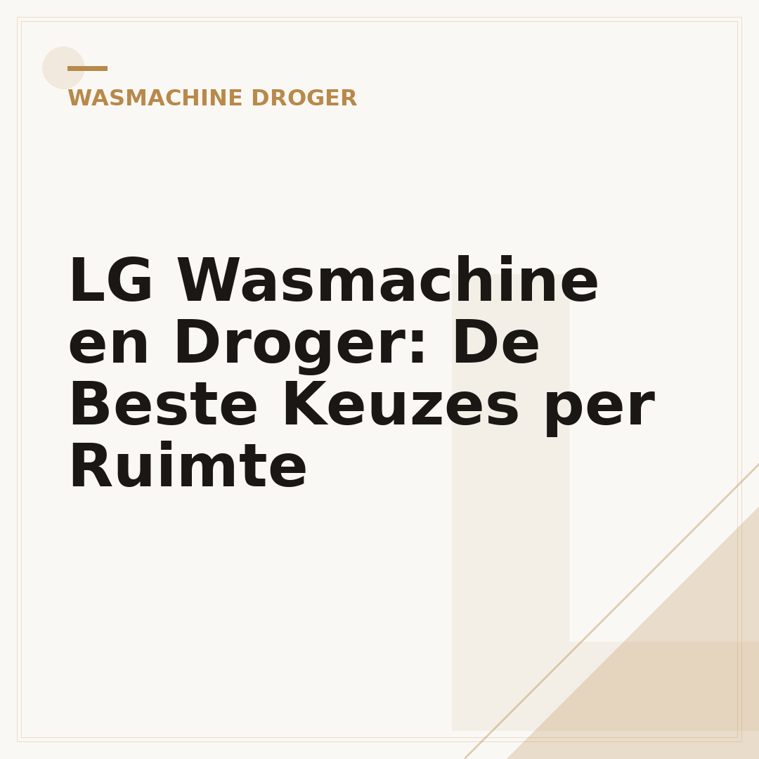 LG Wasmachine en Droger: De Beste Keuzes per Ruimte