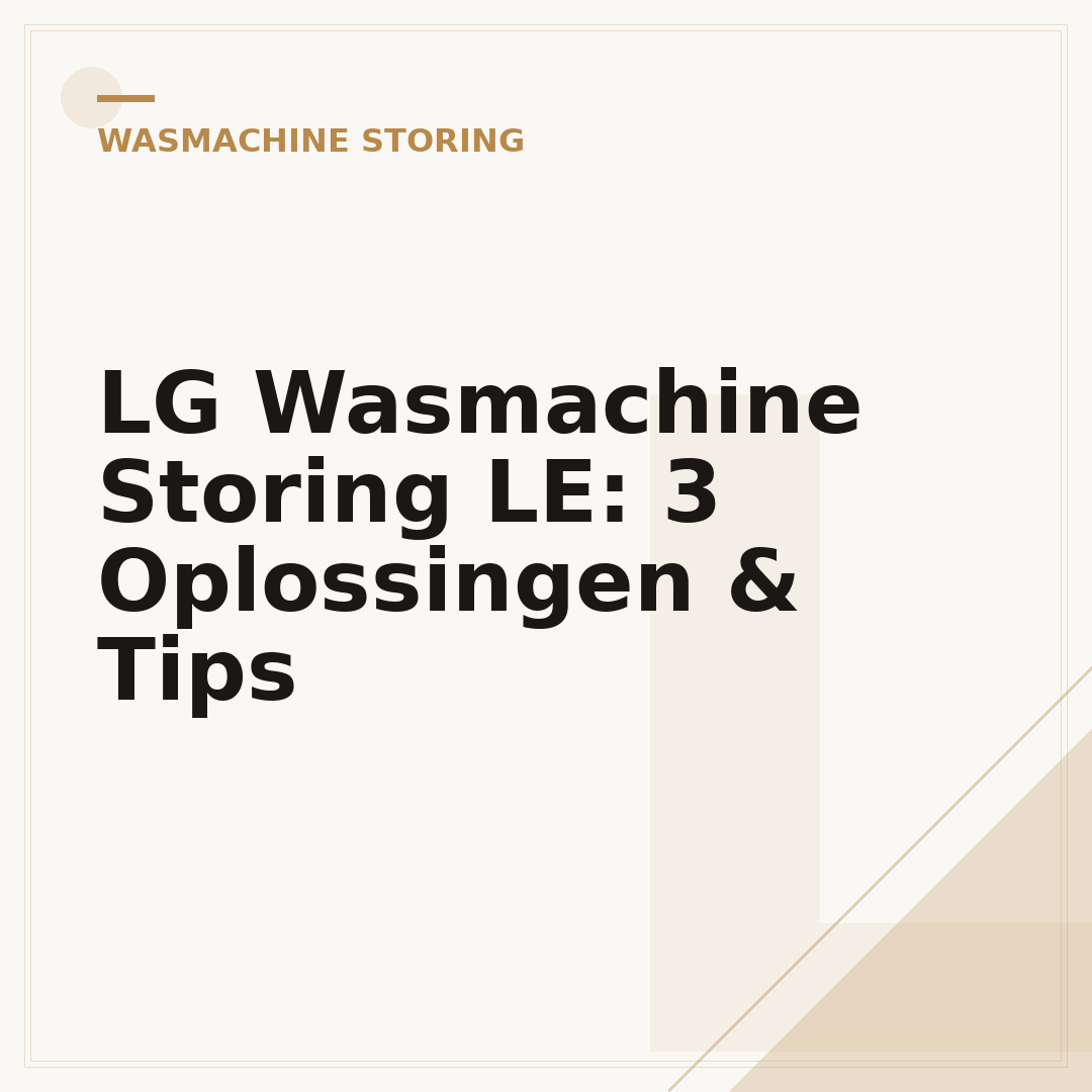 LG Wasmachine Storing LE: 3 Oplossingen & Tips