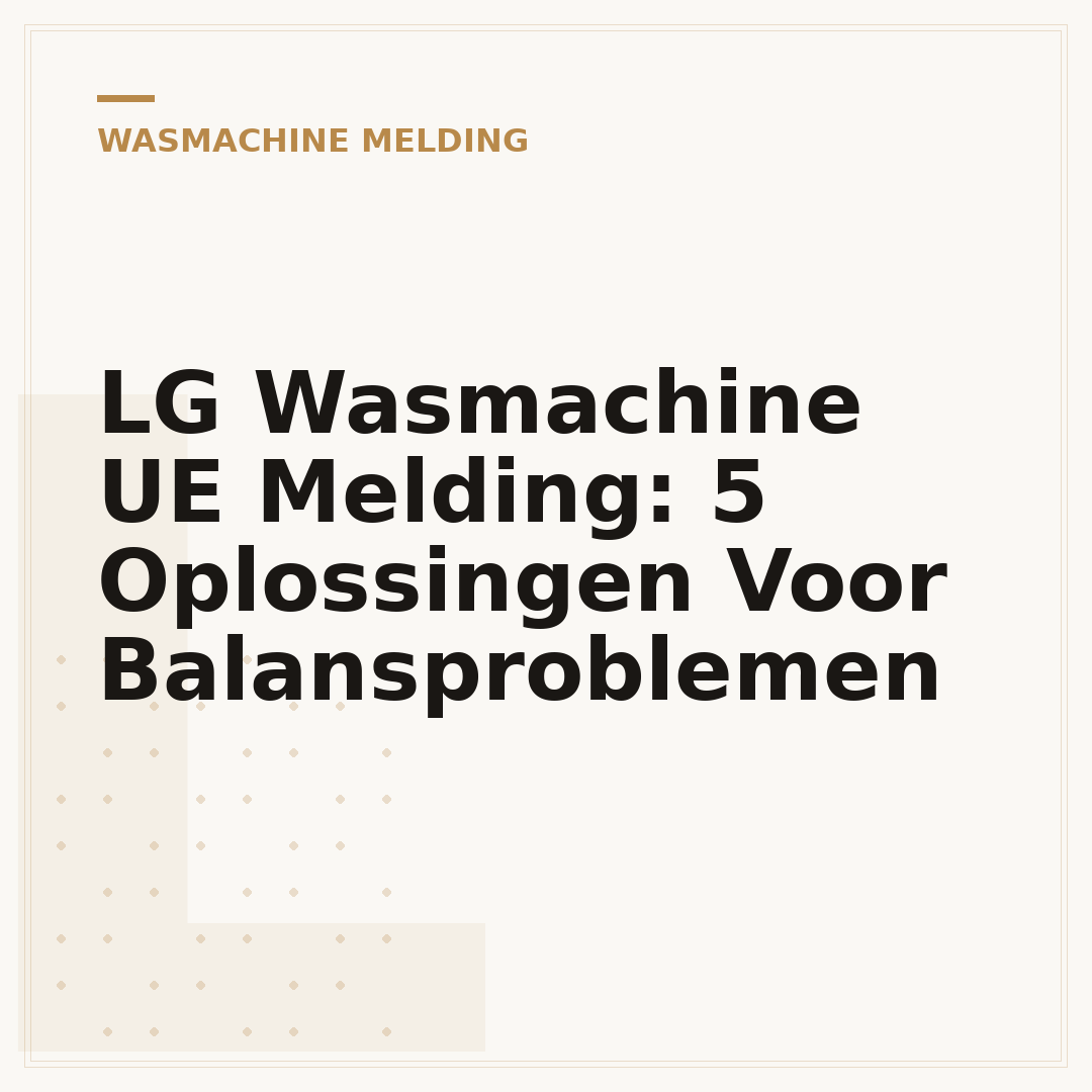 LG Wasmachine UE Melding: 5 Oplossingen Voor Balansproblemen