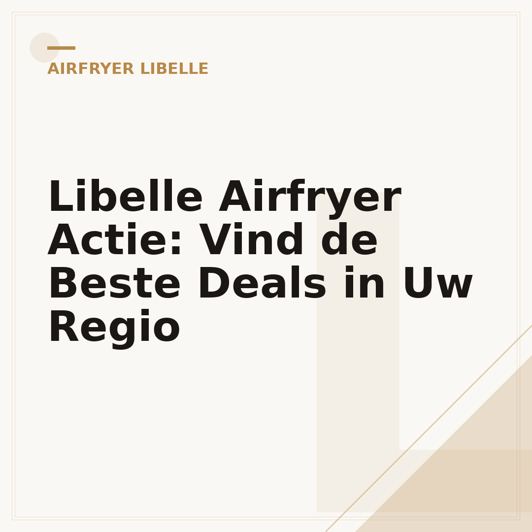 Libelle Airfryer Actie: Vind de Beste Deals in Uw Regio
