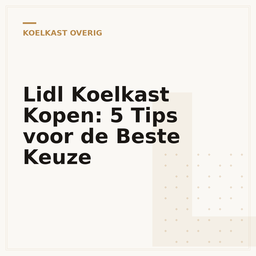 Lidl Koelkast Kopen: 5 Tips voor de Beste Keuze